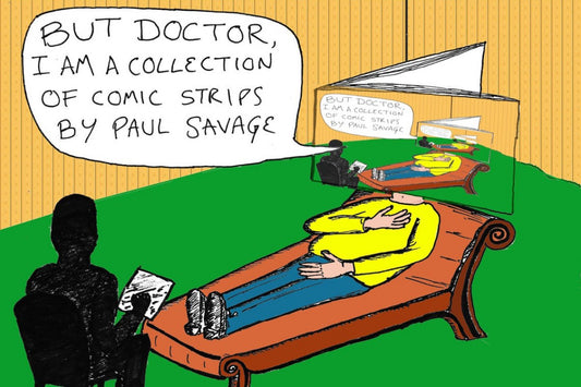 But Doctor, I'm a collection of comic strips by Paul Savage